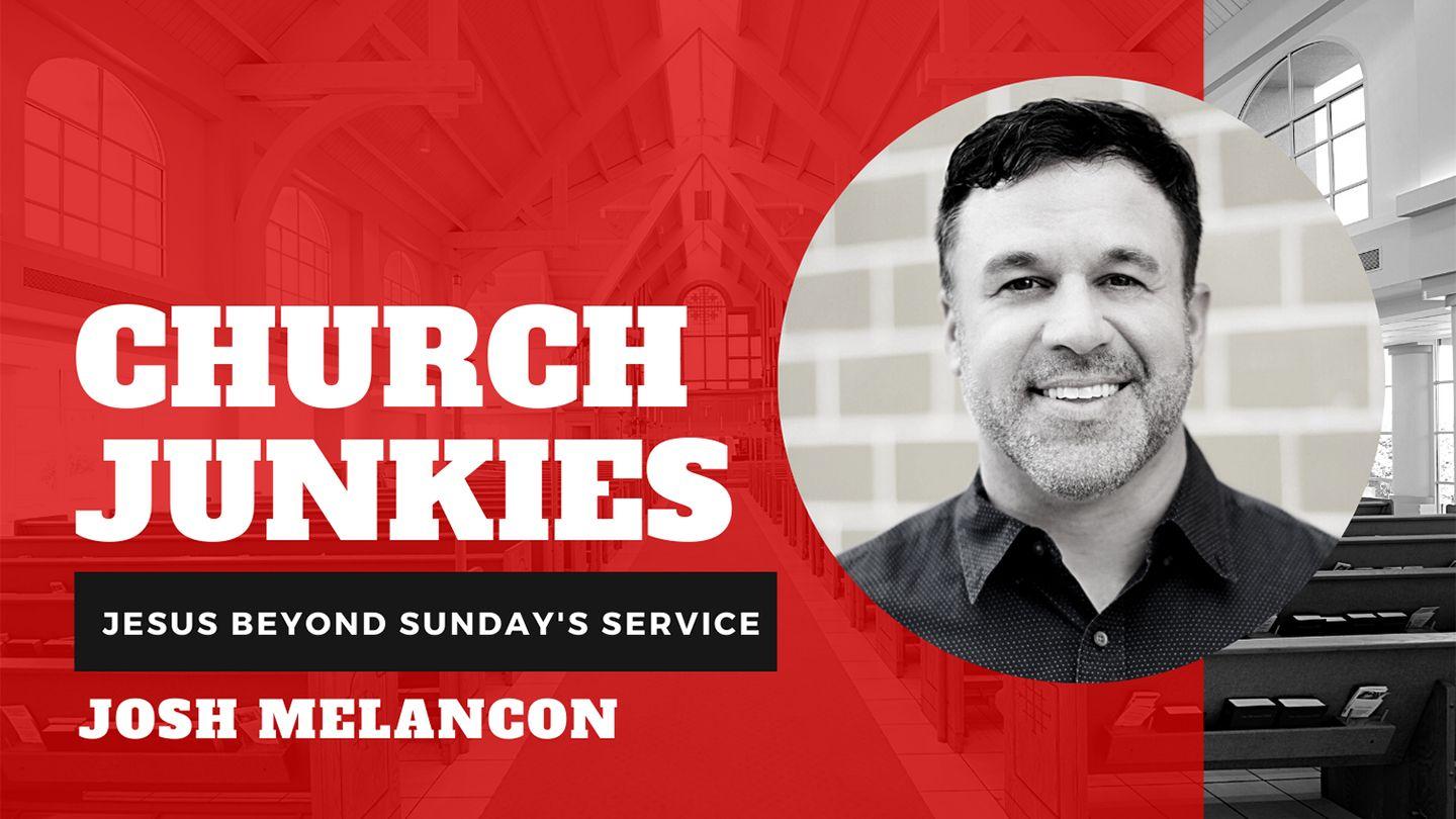 Church Junkies: Jesus Beyond Sunday’s Service Matthew 24:47-51 King James Version