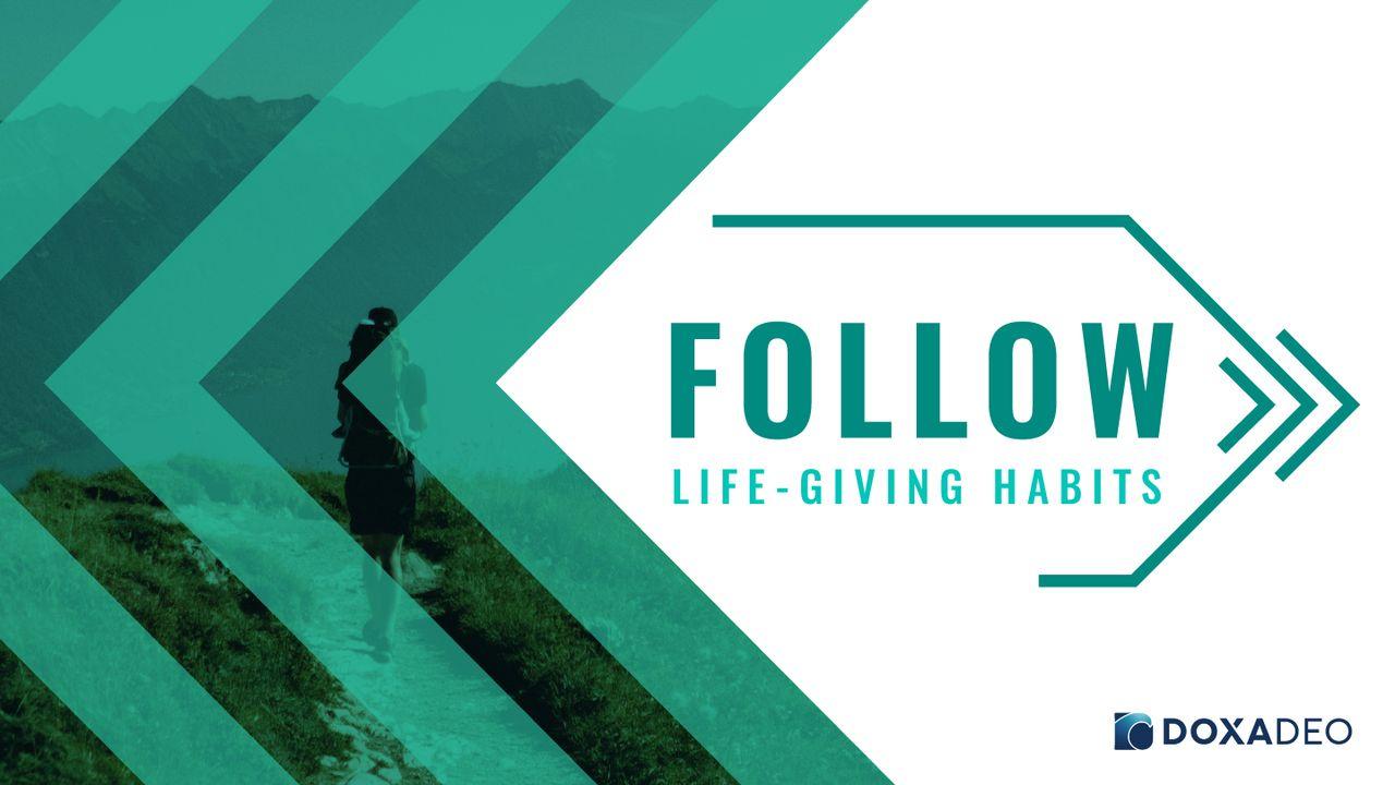 Follow: Life-Giving Habits