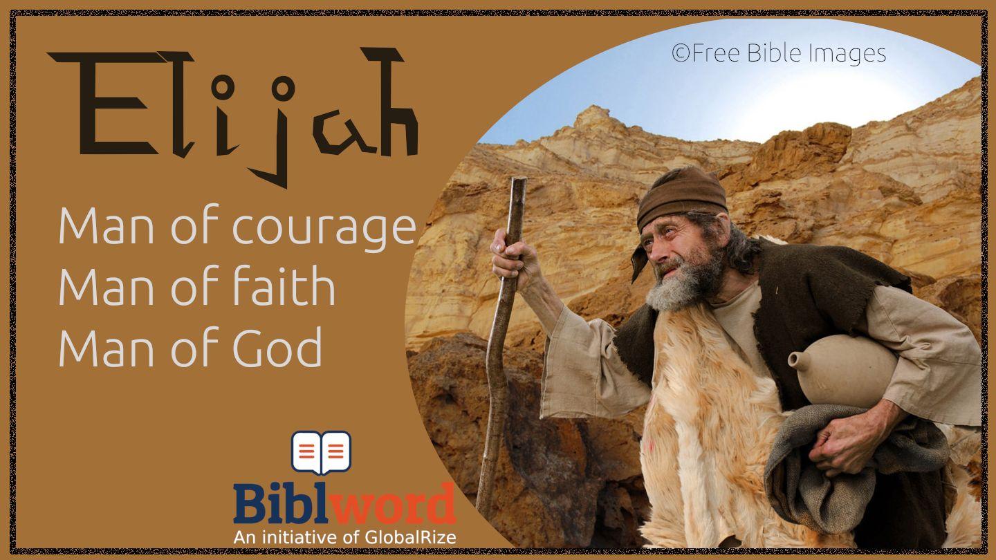 Elijah. Man of Courage, Man of Faith, Man of God. Olubereberye 5:2 EKITABO EKITUKUVU, BAIBULI