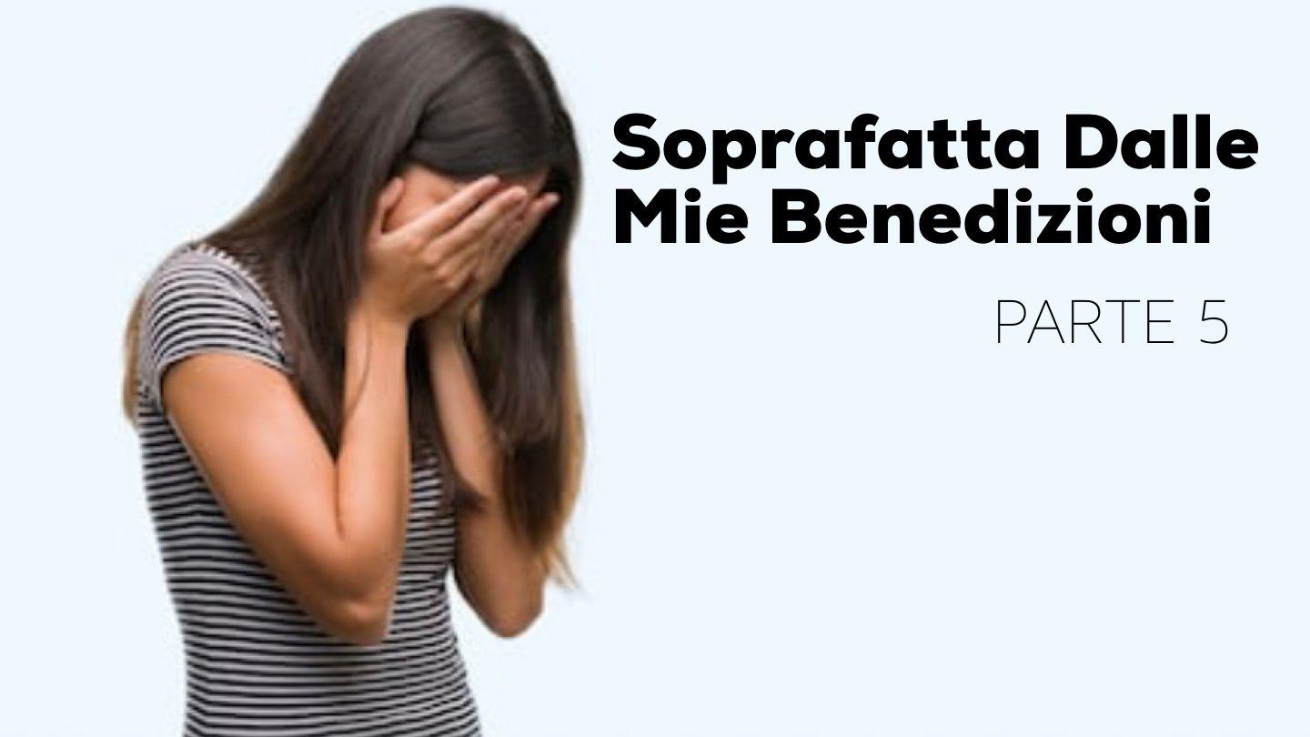 Sopraffatta Dalle Mie Benedizioni (Parte 5) EPISTOLA DI S. PAOLO A'~COLOSSESI 2:3-4 Diodati Bibbia 1885
