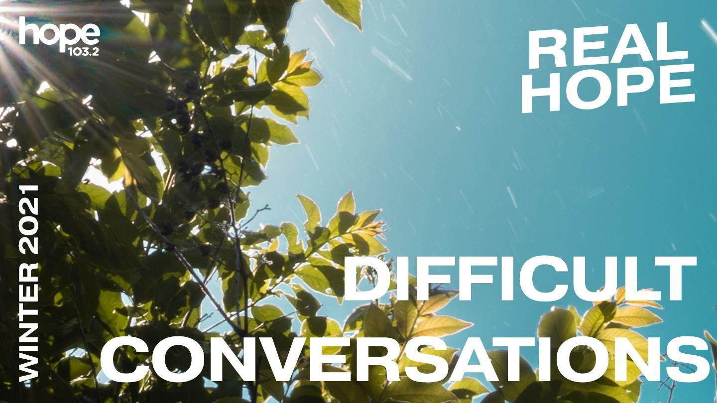 Real Hope: Difficult Conversations Matthew 22:15-17 The Message
