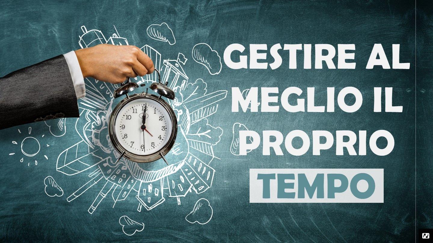 Gestire Al Meglio Il Tuo Tempo 