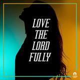 [Great Verses] Love the Lord Fully