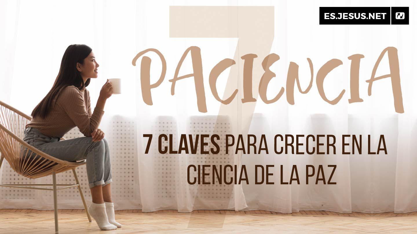 ¡Paciencia! 7 Claves Sobre La Ciencia De La Paz. ROMANOS 5:3-11 Dios Habla Hoy Versión Española