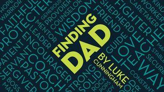 Finding Dad Malachi 4:4-5 King James Version