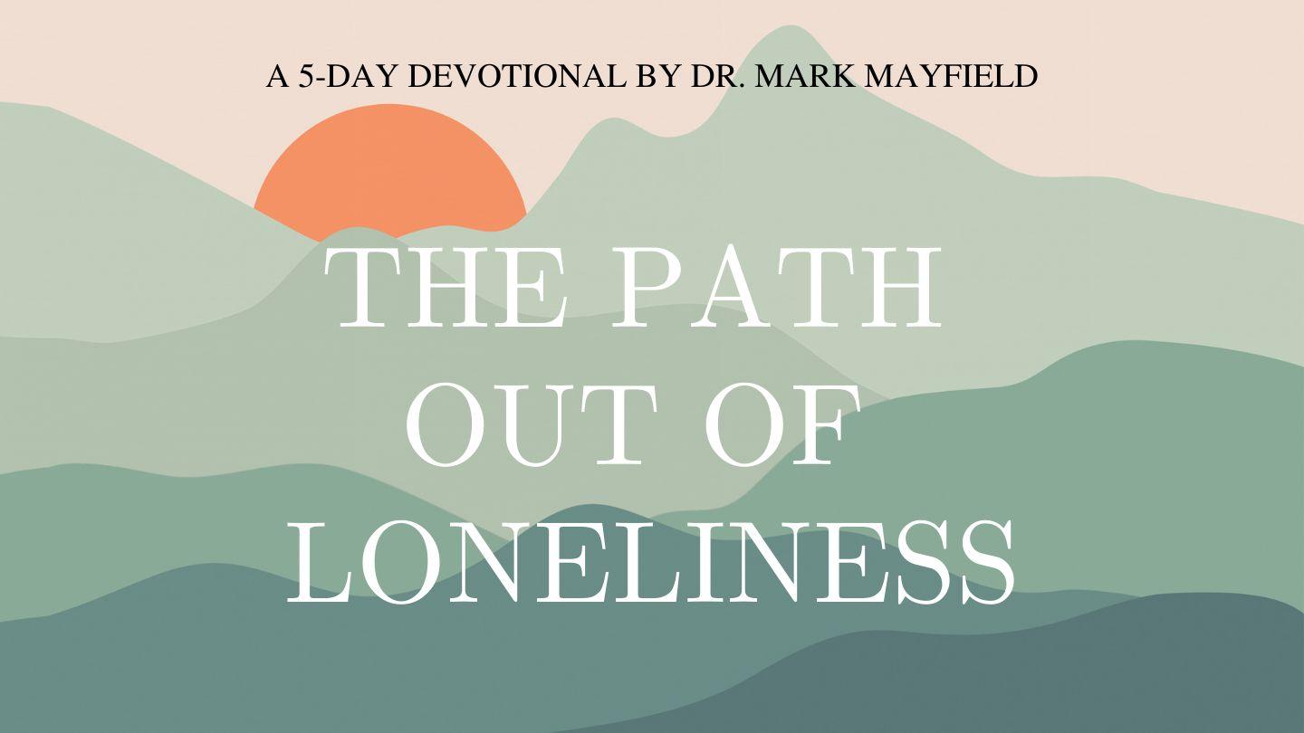 The Path Out of Loneliness Galatians 1:6-24 American Standard Version
