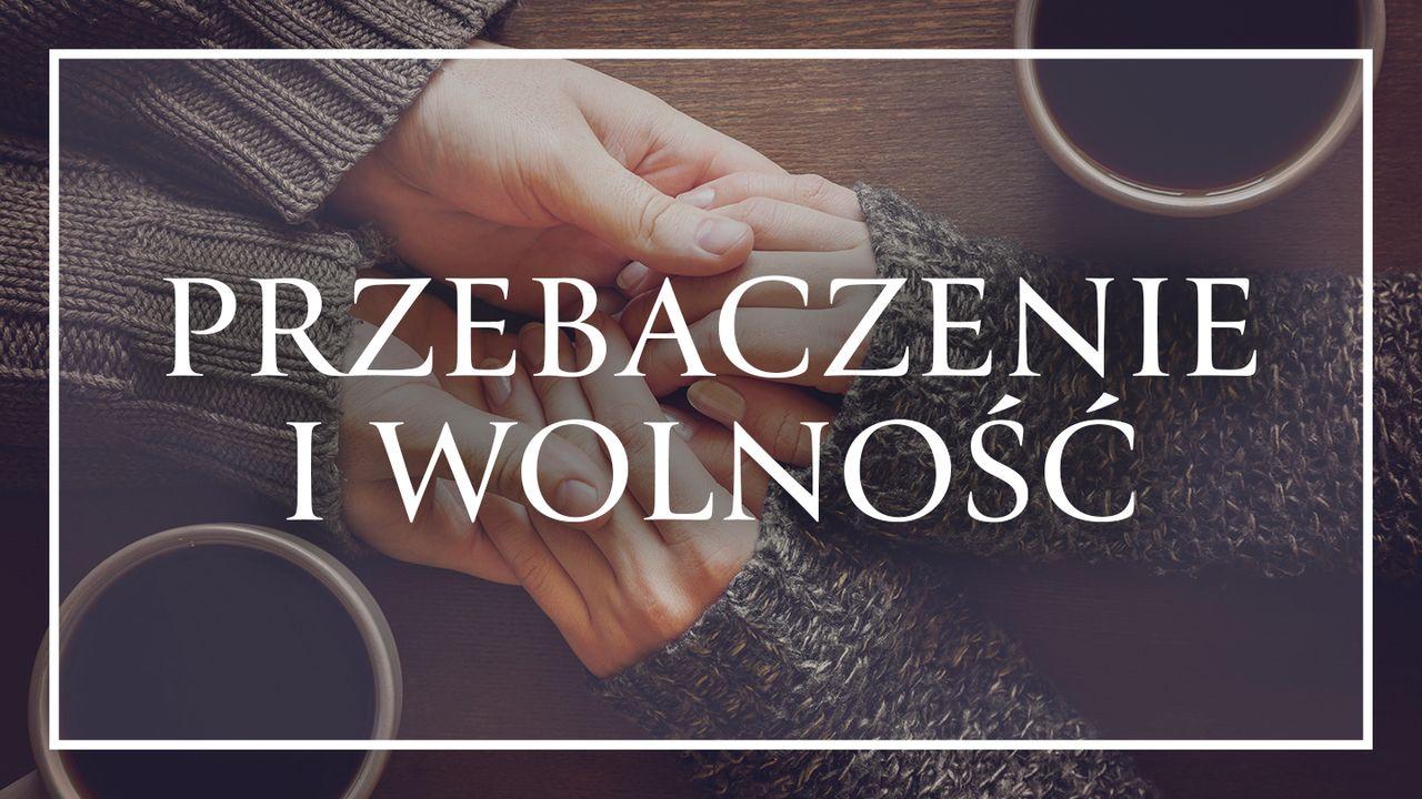 Przebaczenie i wolność