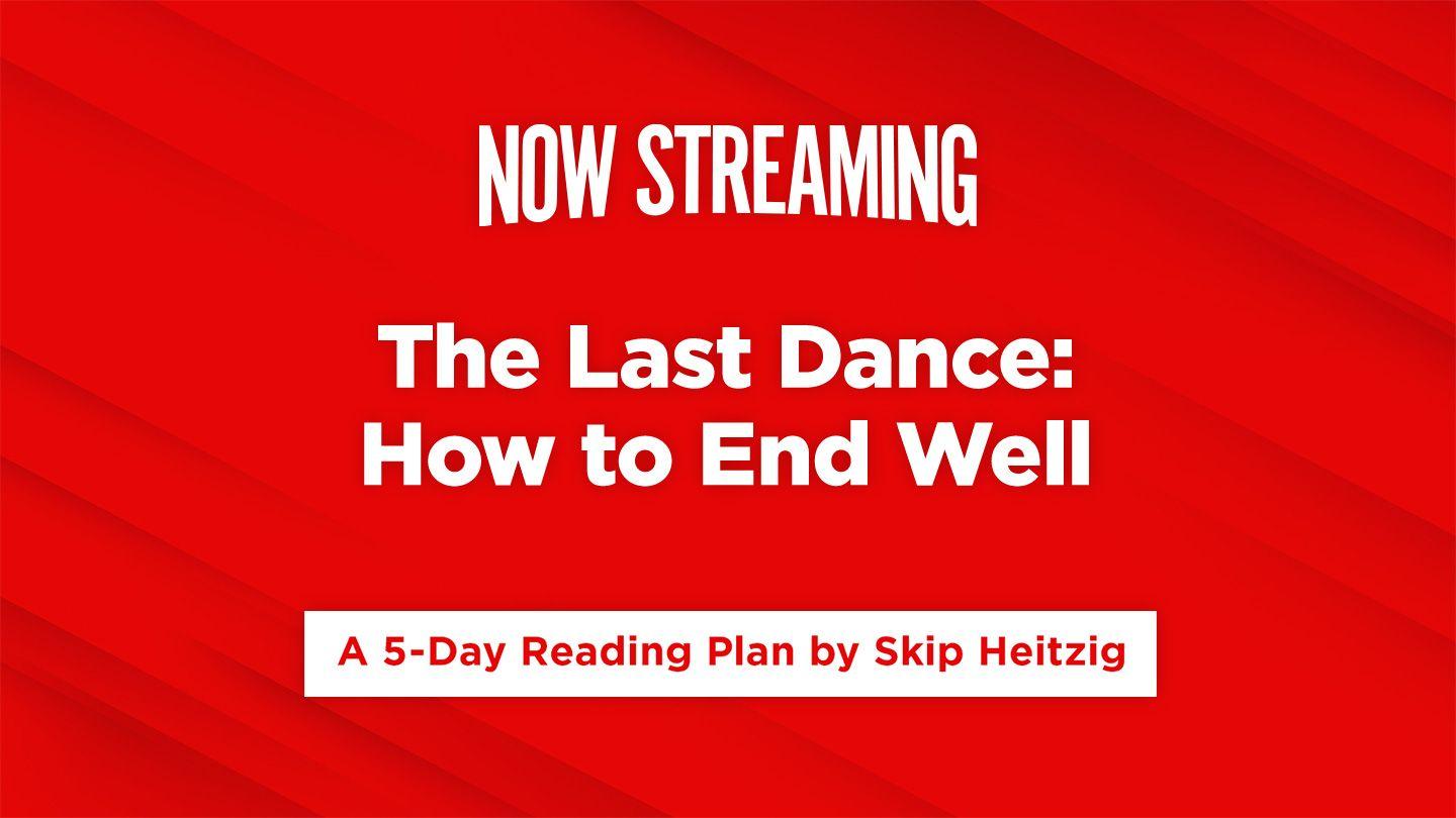 Now Streaming Week 7: The Last Dance 2 Timothy 4:6-7 American Standard Version