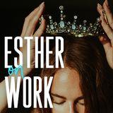 Esther on Work