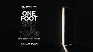 One Foot Out the Door