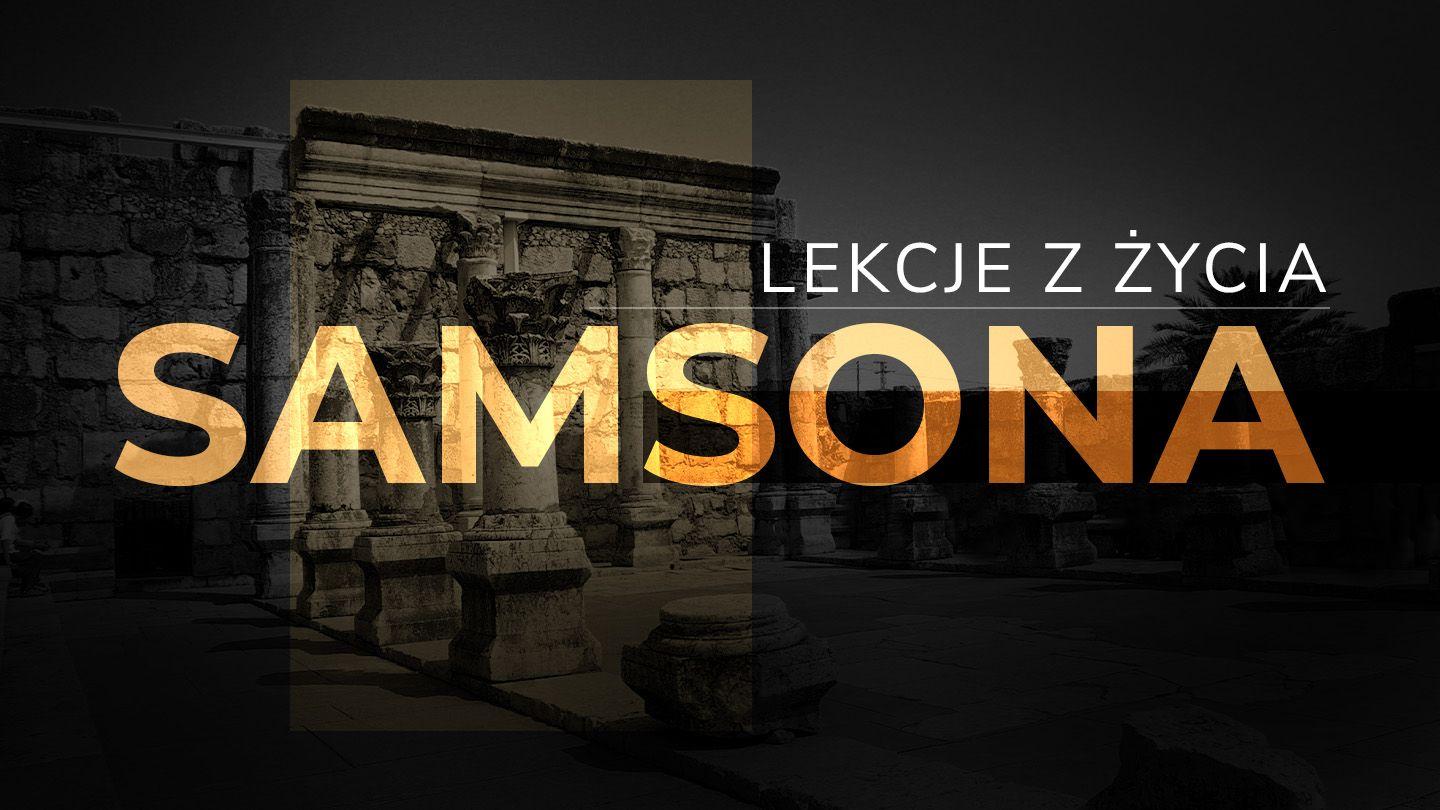 Lekcje z życia Samsona Sędziów 13:7 Biblia, to jest Pismo Święte Starego i Nowego Przymierza Wydanie pierwsze 2018