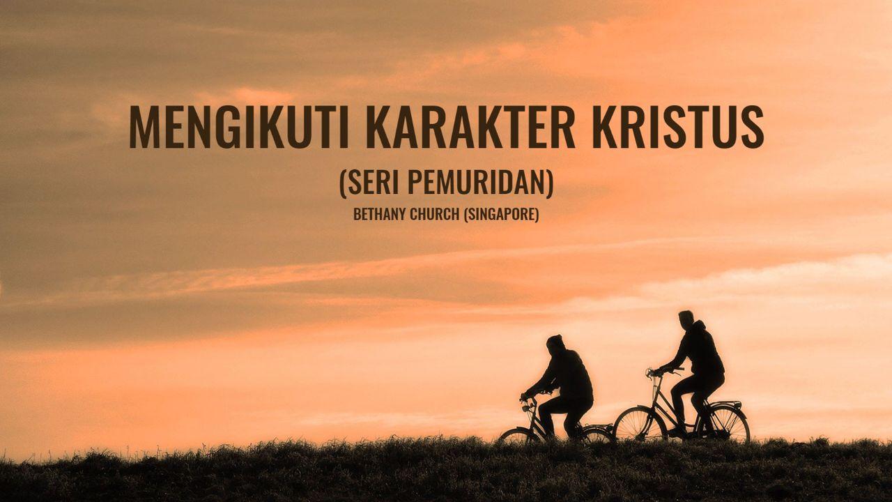 Mengikuti Karakter Kristus