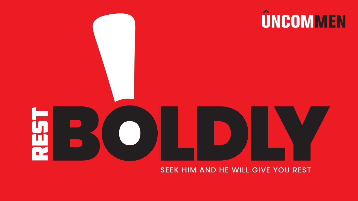 Uncommen: Rest Boldly Exodus 33:13-18 King James Version