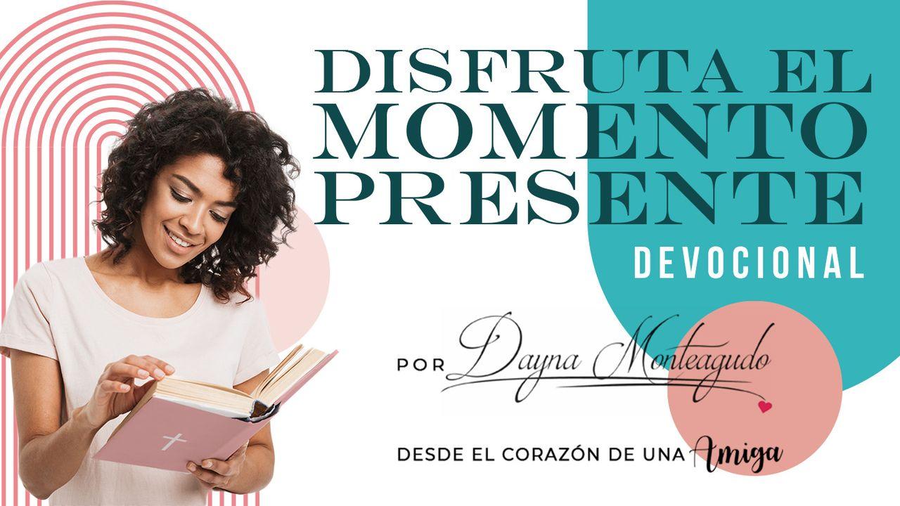 Disfruta El Momento Presente