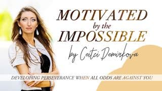 Motivated by the Impossible