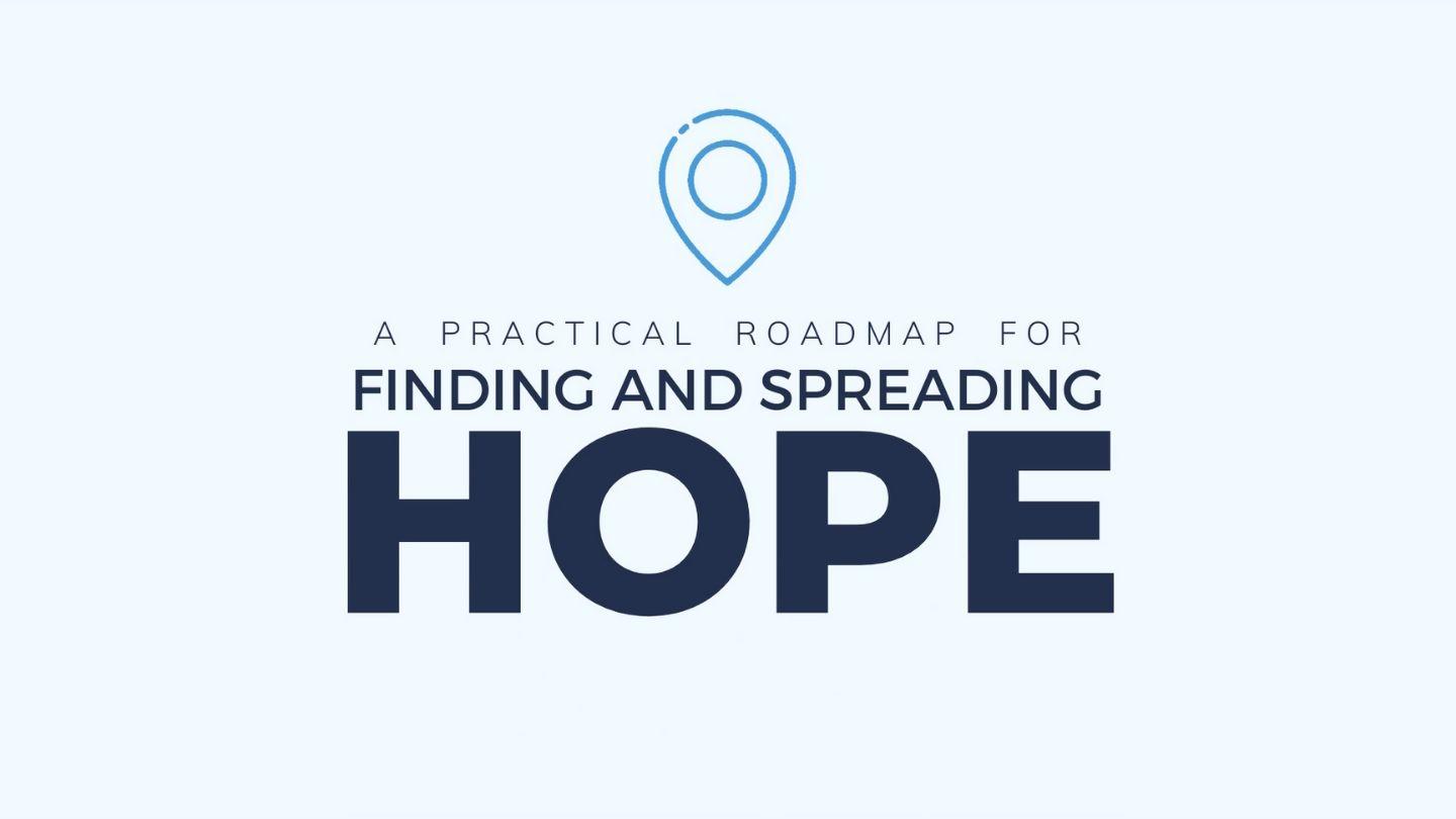 A Practical Roadmap for Finding and Spreading Hope