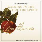 Gentleness: The Fruit of the Spirit a 7-Day Bible-Reading Plan by Kenneth Copeland Ministries