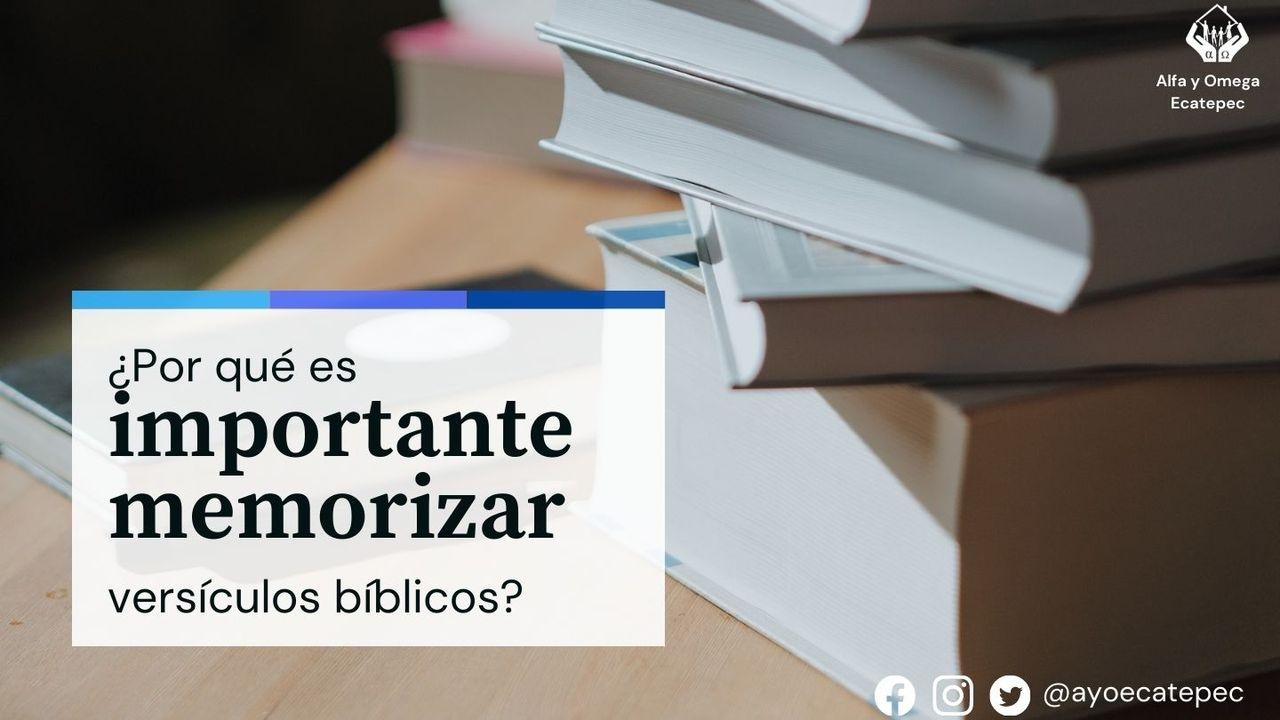 ¿Por Qué Es Importante Memorizar Versículos Bíblicos? 