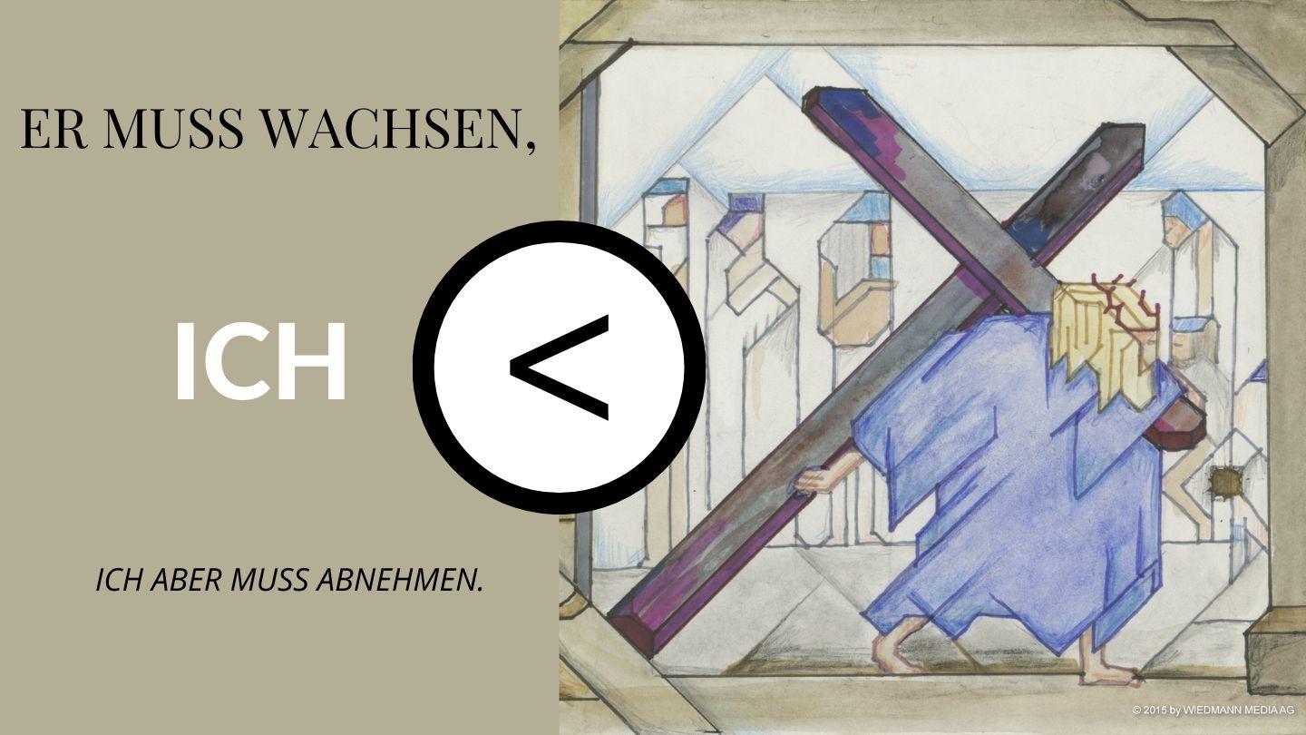Er muss wachsen, ich aber muss abnehmen. Johannes 10:30 Hoffnung für alle