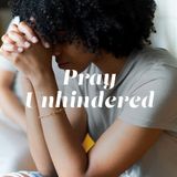 Unhindered Prayer 