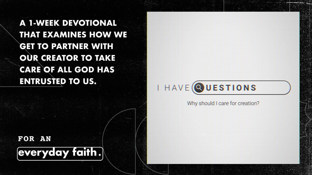 I Have Questions: Caring for Creation