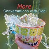 More Conversations With God