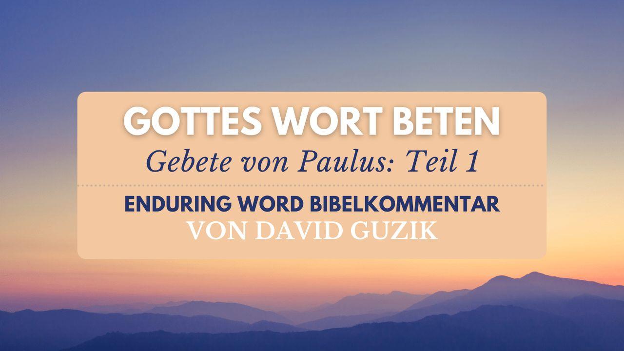 Gottes Wort beten: Gebete von Paulus (Teil 1)