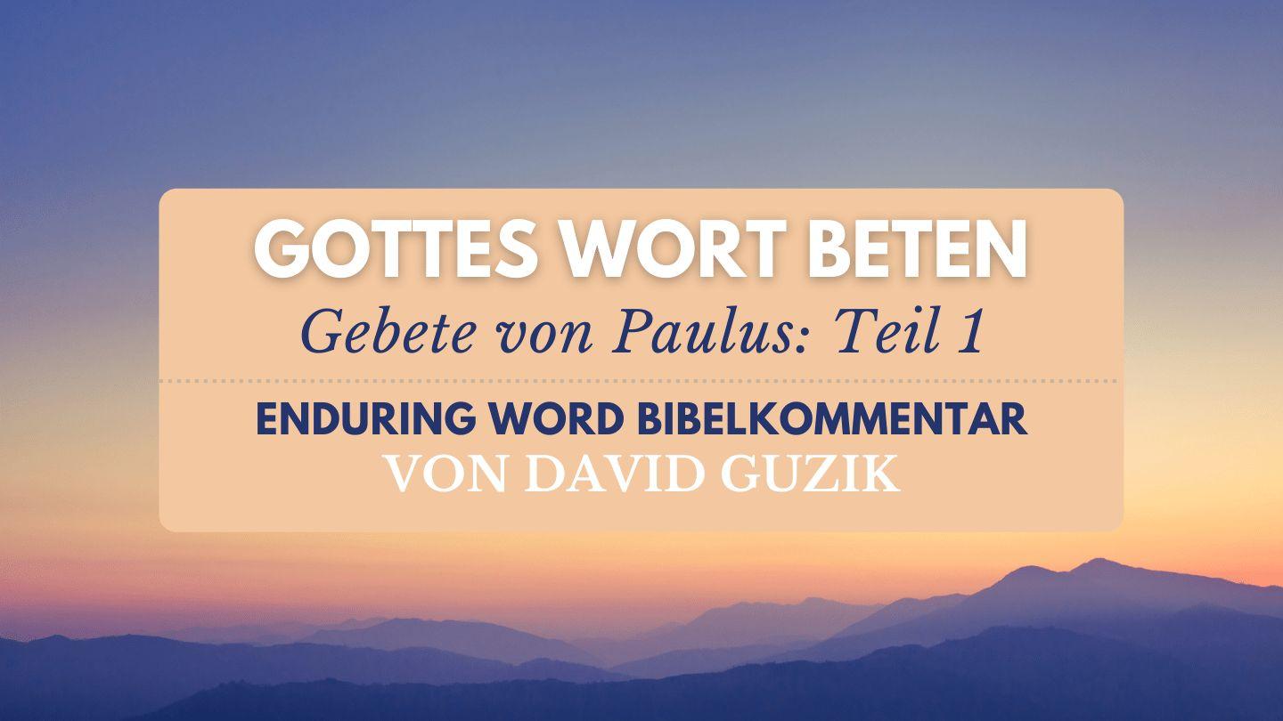 Gottes Wort beten: Gebete von Paulus (Teil 1) Epheser 1:15-16 Lutherbibel 1912