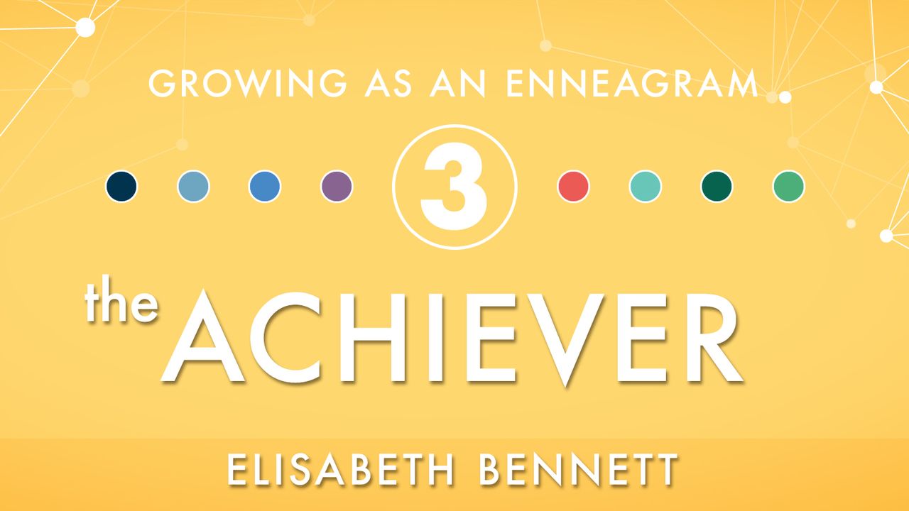 Growing as an Enneagram Three: The Achiever