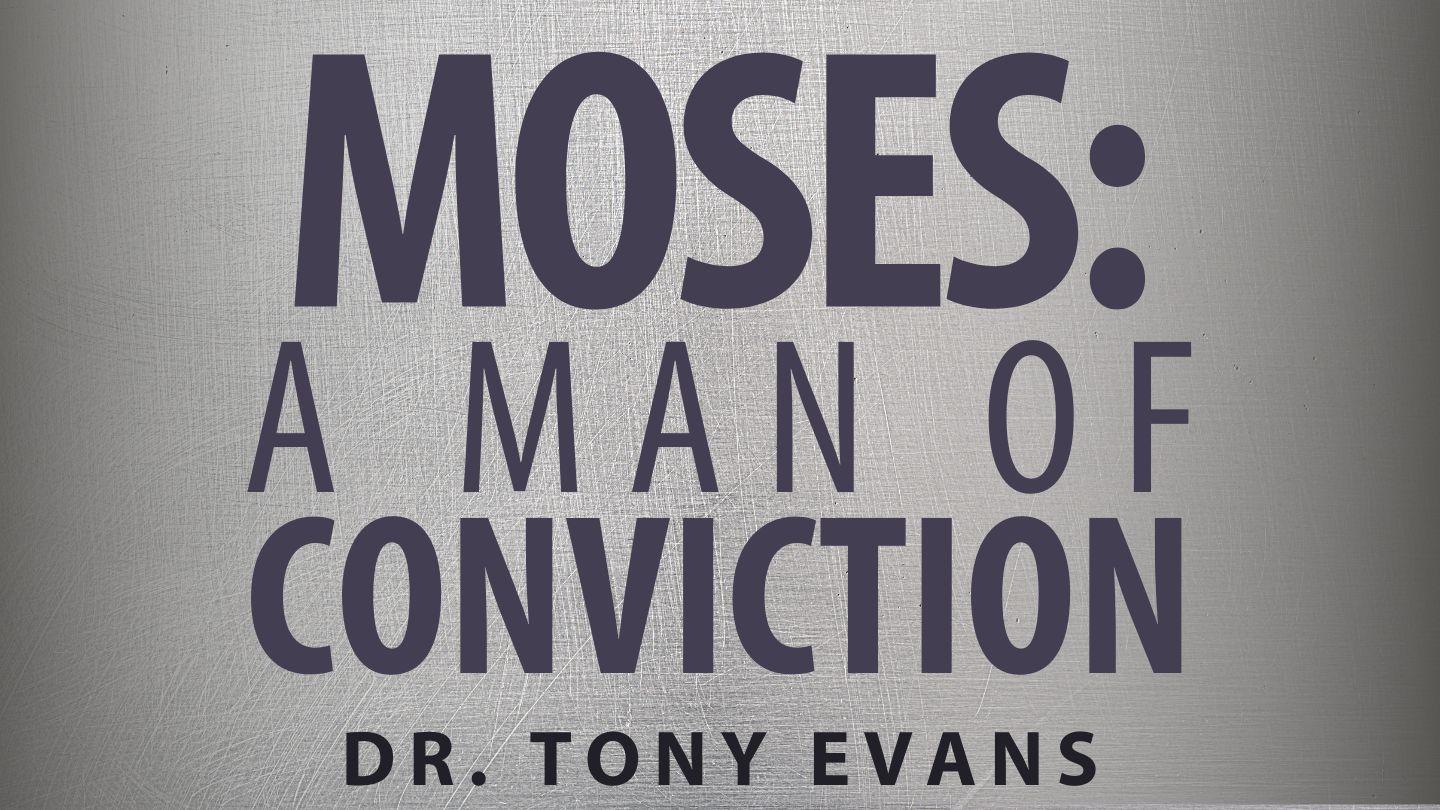 Moses: A Man of Conviction John 15:19-21 King James Version