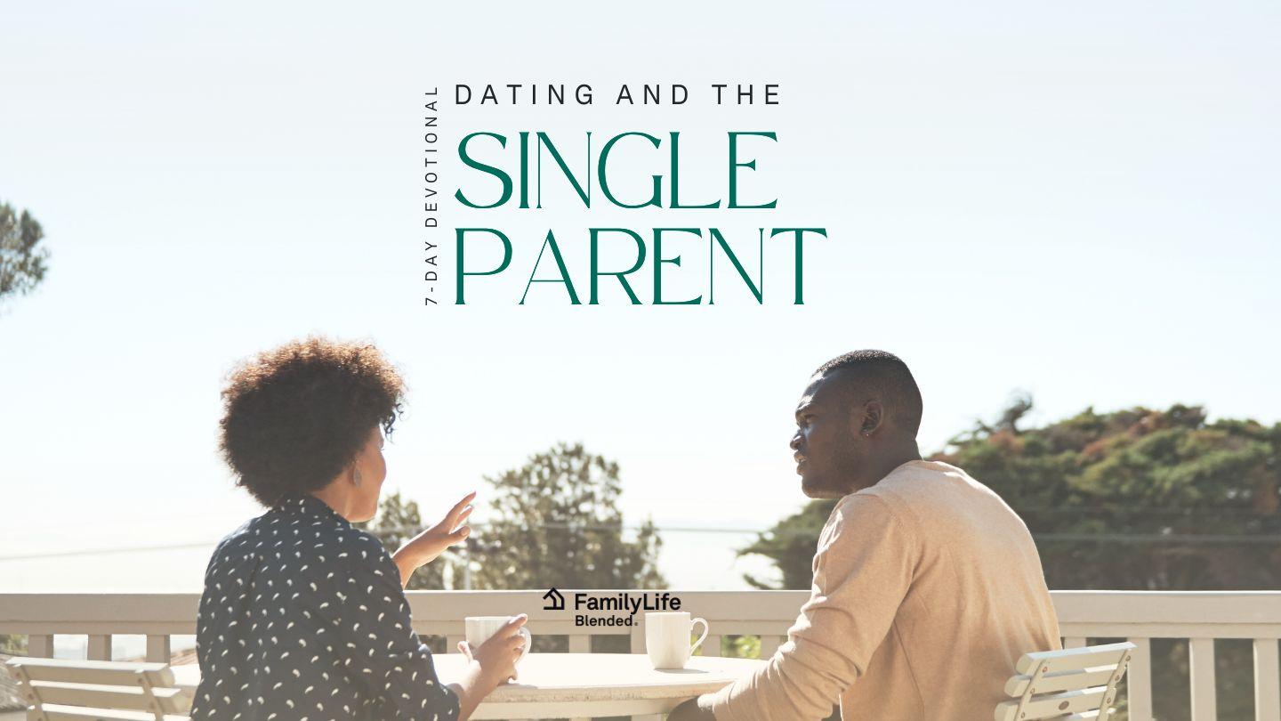 Dating and the Single Parent Luke 14:25-26 King James Version