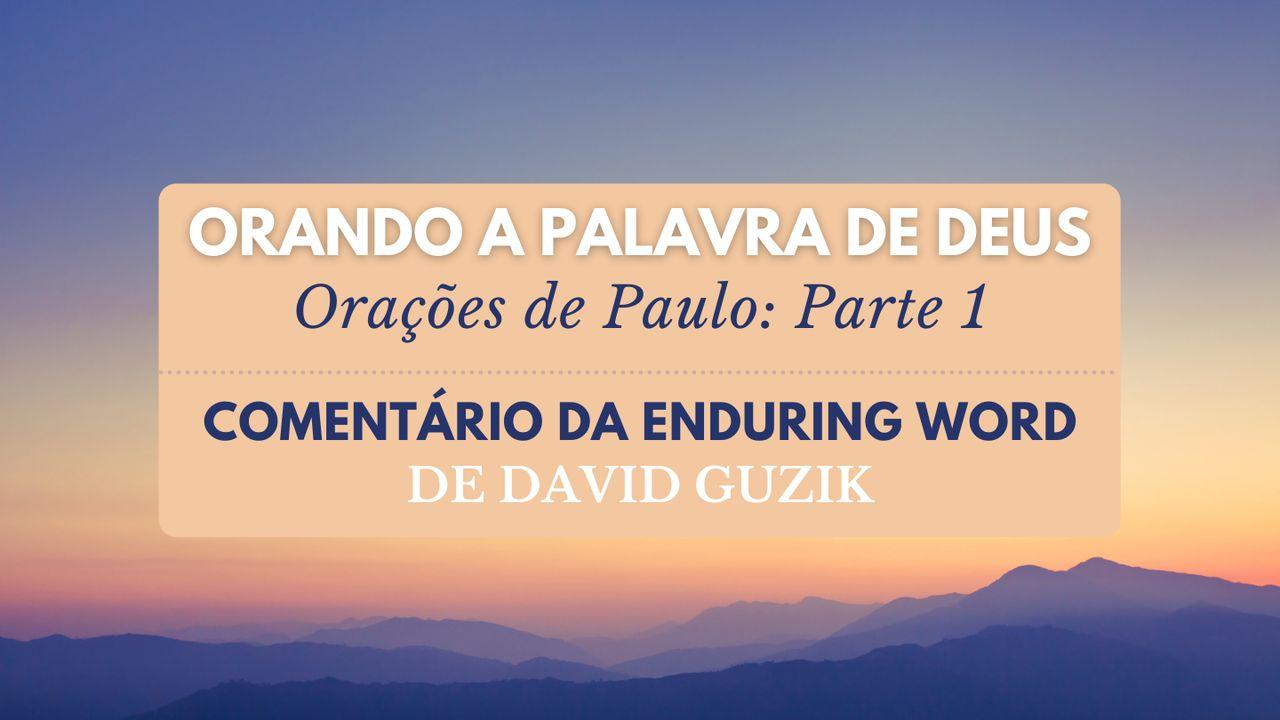 Orando a Palavra De Deus: Orações De Paulo (Parte 1)