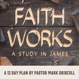 Faith Works: A Study in James