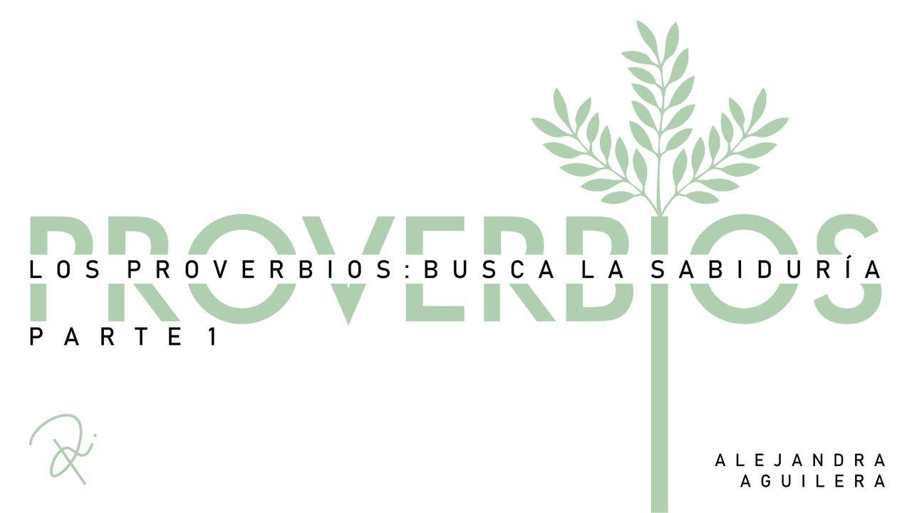 Los Proverbios: Busca La Sabiduría - Parte 1