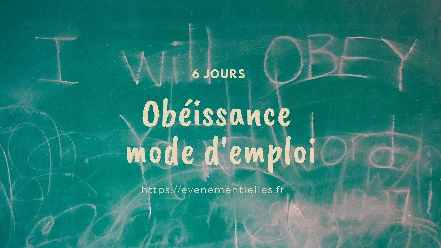 L'obéissance Mode D'emploi Deutéronome 6:5-7 Parole de Vie 2017