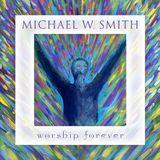 Worship Forever: A 5-Day Devotional by Michael W. Smith