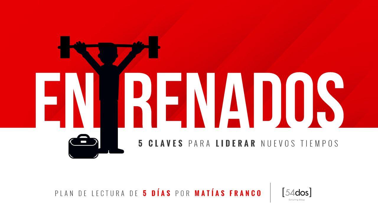 Entrenados: 5 Claves Para Liderar Nuevos Tiempos