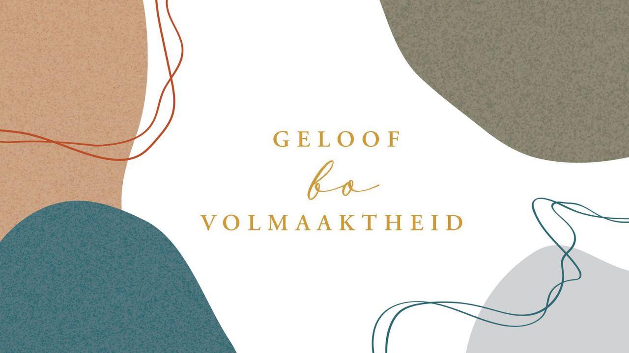 Geloof Bo Volmaaktheid