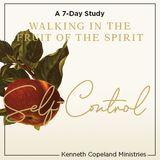 Self-Control: The Fruit of the Spirit a 7-Day Bible-Reading Plan by Kenneth Copeland Ministries