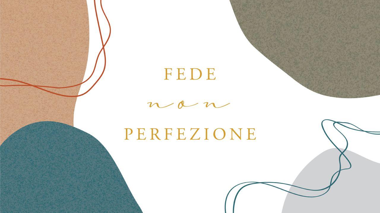 Fede, Non Perfezione - Studio Indicato per Donne