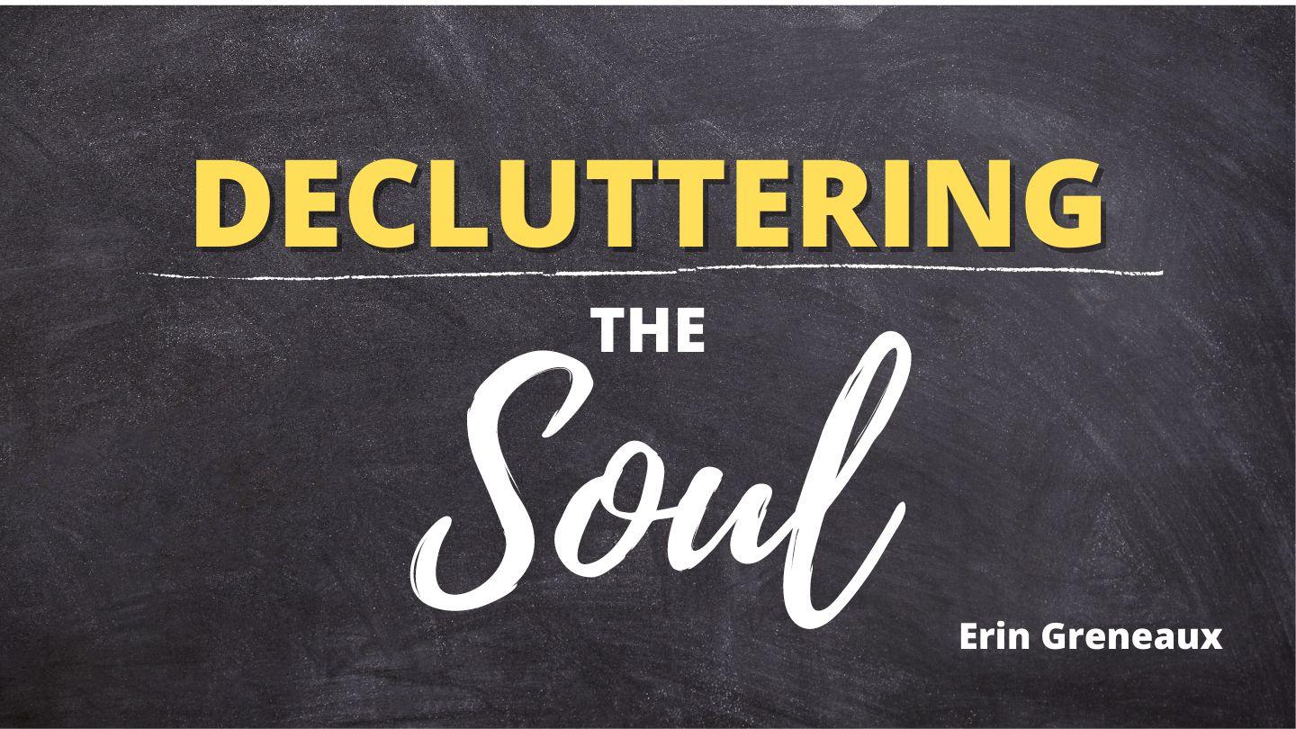 Decluttering the Soul Матвей 19:23 Бур Юӧр 2019