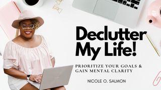 Declutter My Life: Prioritize Your Goals & Gain Mental Clarity Psalms 20:4-5 American Standard Version