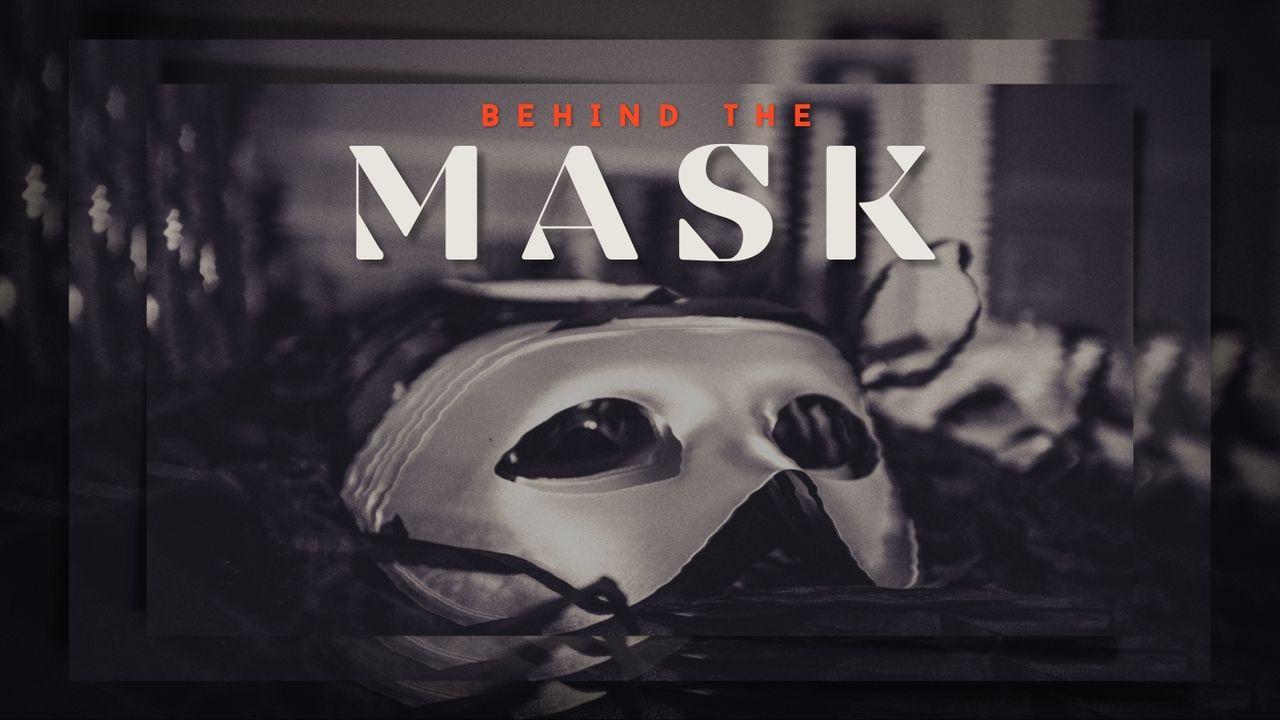 Behind the Mask - Exposing the Lies We Believe