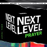Next Level: Prayer