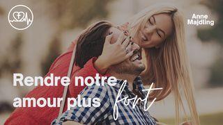 Rendre Notre Amour Plus Fort