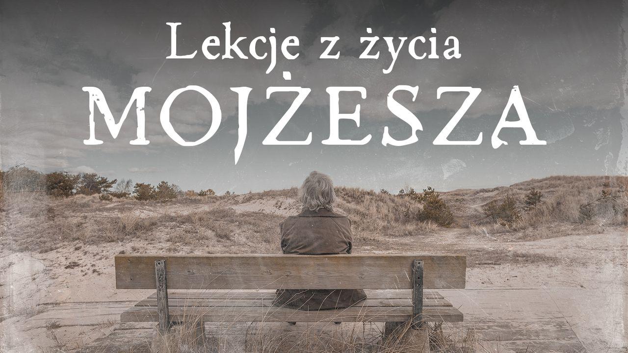 Czego możemy się nauczyć od Mojżesza?