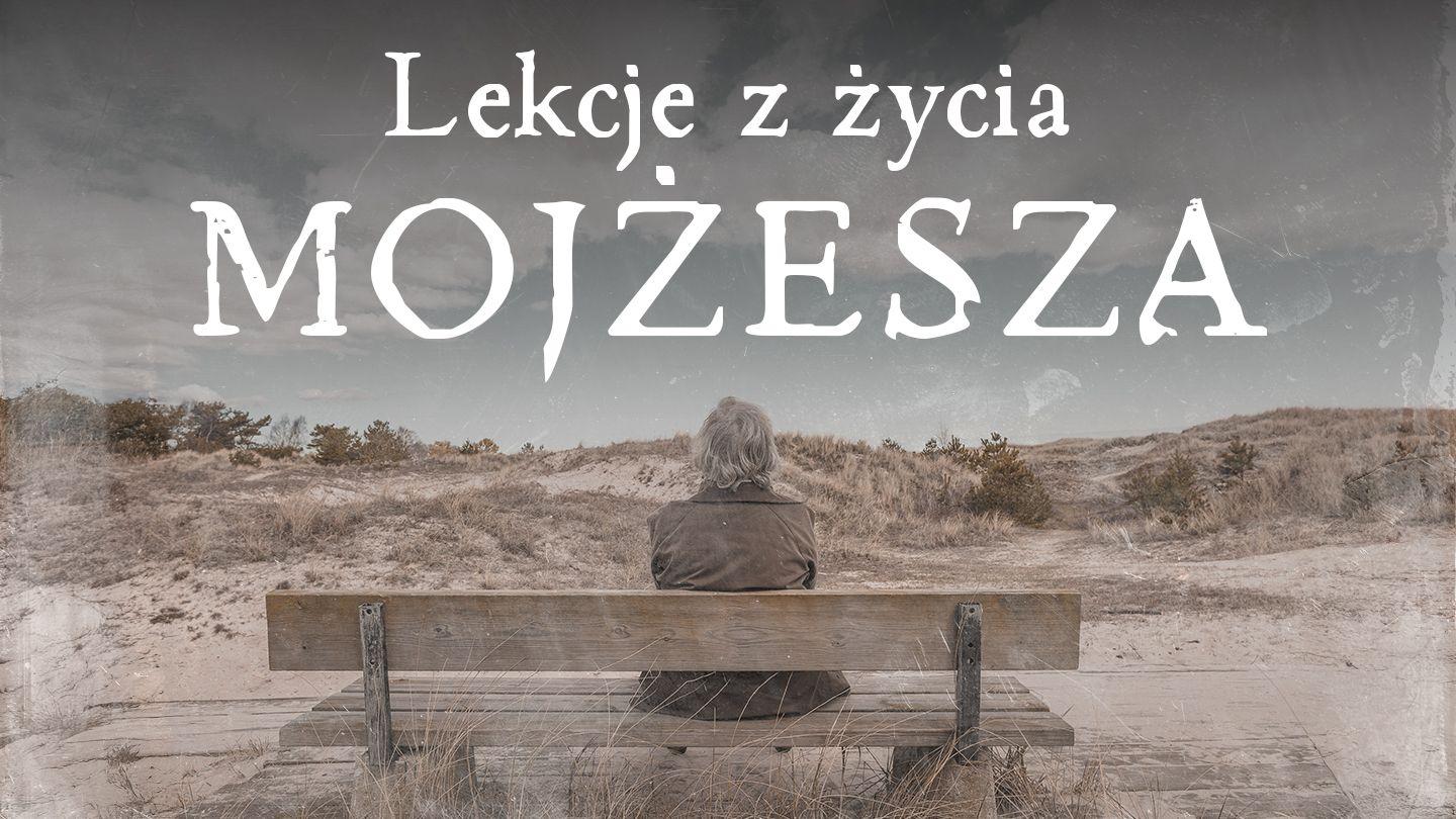 Lekcje z życia Mojżesza