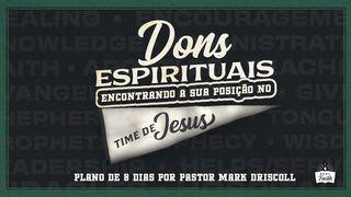 Dons Espirituais: Encontrando a Sua Posição No Time De Jesus Romanos 12:7 Almeida Revista e Atualizada