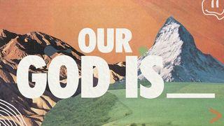 Our God Is ____ ? 1 John 5:1, 2, 3, 4 English Standard Version 2016