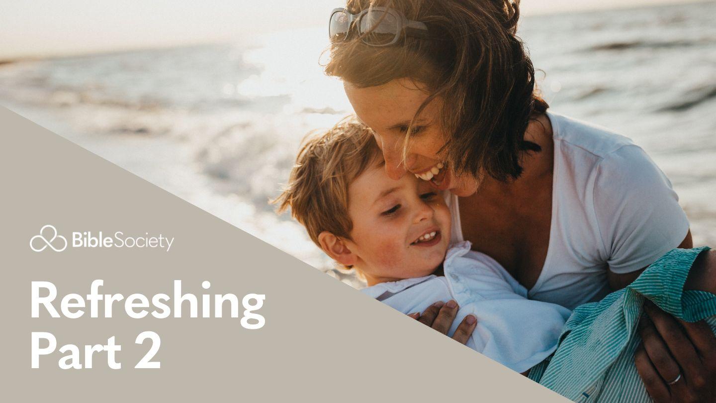 Moments for Mums: Refreshing - Part 2 Psalm 91:2-3, 9-11 English Standard Version Revision 2016